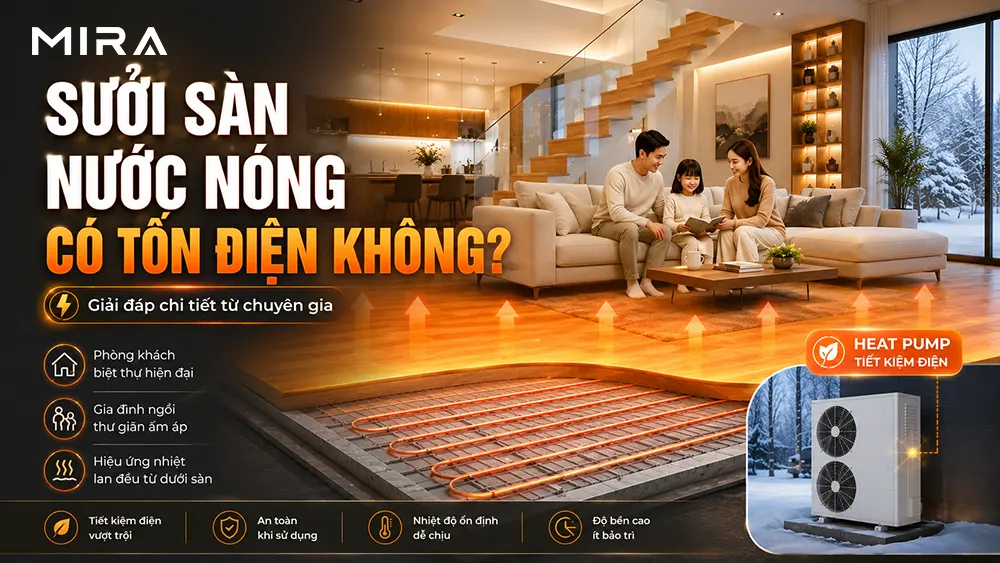 Sưởi sàn nước nóng có tốn điện không? Giải đáp chi tiết từ chuyên gia